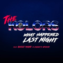 What Happened Last Night - Kolors feat. Gucci Mane & Daddy's Groove