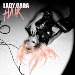 Hair - Lady Gaga