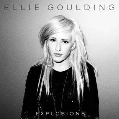 Explosions - Ellie Goulding