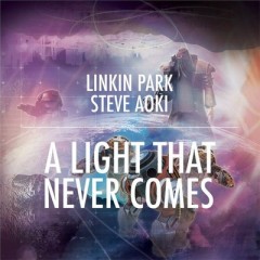 A Light That Never Comes - Linkin Park feat. Steve Aoki