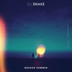 Broken Summer - Dj Snake feat. Max Frost