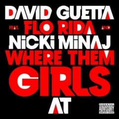 Where Them Girls At - David Guetta feat. Nicki Minaj & Flo Rida