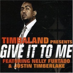 Give It To Me - Timbaland feat. Nelly Furtado & Justin Timberlake
