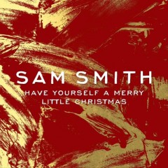 Have Yourself A Merry Little Christmas - Sam Smith