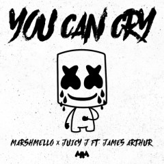 You Can Cry - Marshmello & Juicy J feat. James Arthur