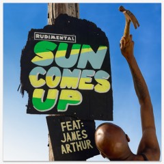 Sun Comes Up - Rudimental feat. James Arthur