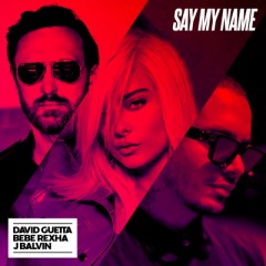 Say My Name - David Guetta feat. J Balvin & Bebe Rexha