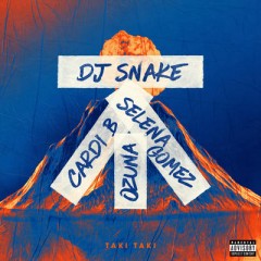 Taki Taki - Dj Snake feat. Selena Gomez, Ozuna & Cardi B
