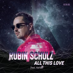 All This Love - Robin Schulz feat. Jessica Harloe