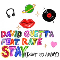 Stay (Don't Go Away) - David Guetta feat. Raye