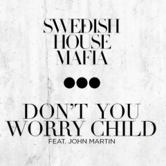 Don't You Worry Child - Swedish House Mafia feat. John Martin