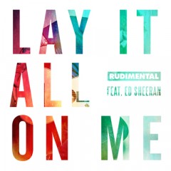 Lay It All On Me - Rudimental feat. Ed Sheeran