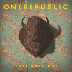 Love Runs Out - One Republic