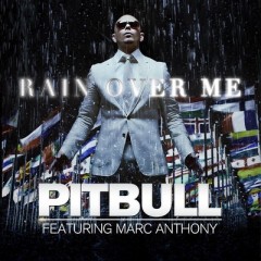 Rain Over Me - Pitbull feat. Marc Anthony