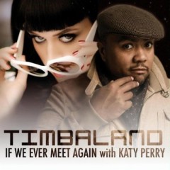 If We Ever Meet Again - Timbaland feat. Katy Perry