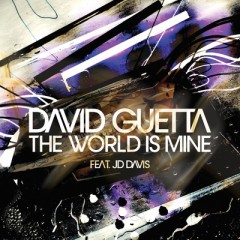 The World Is Mine - David Guetta feat. Jd Davis
