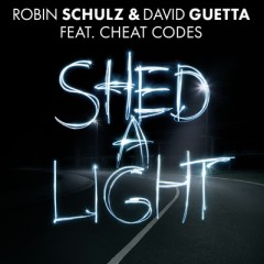 Shed A Light - Robin Schulz & David Guetta feat. Cheat Codes