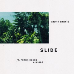 Slide - Calvin Harris feat. Frank Ocean & Migos