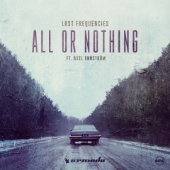 All Or Nothing - Lost Frequencies feat. Axel Ehnstrom