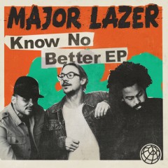 Know No Better - Major Lazer feat. Travis Scott & Quavo & Camila Cabello