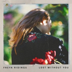 Lost Without You - Freya Ridings