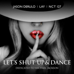 Let's Shut Up And Dance - Jason Derulo, LAY & NCT 127