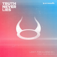 Truth Never Lies - Lost Frequencies feat. Aloe Blacc