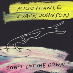 Don't Let Me Down - Milky Chance feat. Jack Johnson