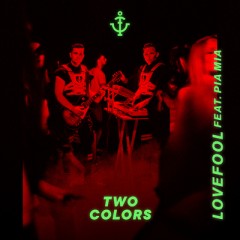 Lovefool - twocolors feat. Pia Mia