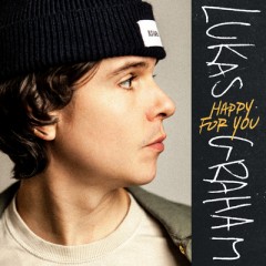 Happy For You - Lukas Graham