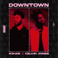 Downtown - R3HAB & Kelvin Jones