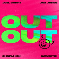 Out Out - Joel Corry & Jax Jones feat. Charli XCX & Saweetie