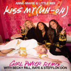 Kiss My (Uh Oh) - Anne-Marie & Little Mix