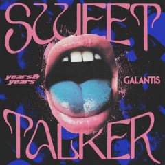 Sweet Talker - Years & Years feat. Galantis