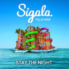 Stay The Night - Sigala feat. Talia Mar