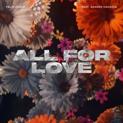 All For Love - Felix Jaehn feat. Sandro Cavazza