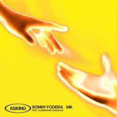 Asking - Sonny Fodera & MK feat. Clementine Douglas