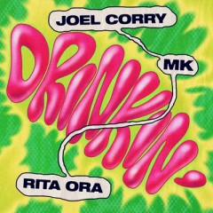 Drinkin' - Joel Corry, MK & Rita Ora