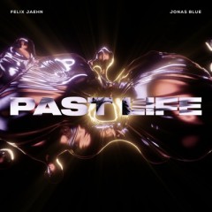 Past Life - Felix Jaehn & Jonas Blue