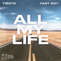 All My Life - Tiesto & FAST BOY