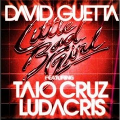 Little Bad Girl - David Guetta feat. Taio Cruz & Ludacris