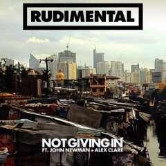 Not Giving In - Rudimental & John Newman & Alex Clare