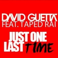 Just One Last Time - David Guetta feat. Taped Rai