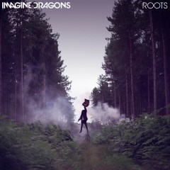 Roots - Imagine Dragons
