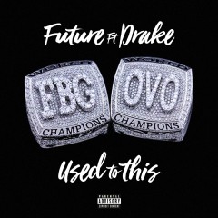 Used To This - Future feat. Drake